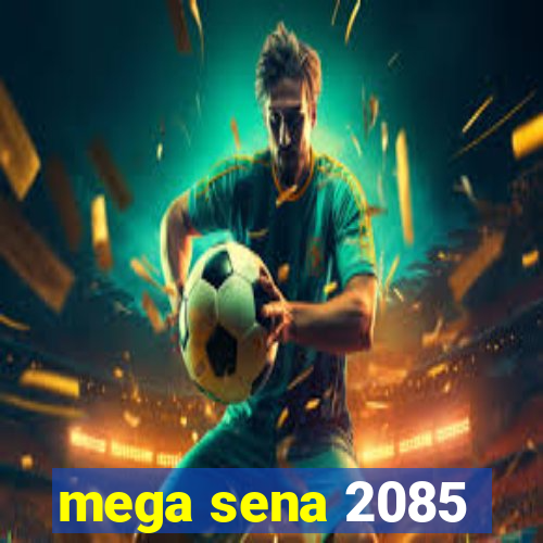 mega sena 2085